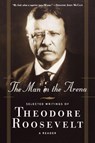 The Man in the Arena - Theodore Iv Roosevelt - 9780765306715