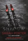 When I Cast Your Shadow - PORTER,  Sarah - 9780765380562