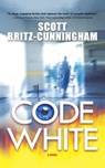 CODE WHITE - Scott Britz-Cunningham - 9780765393630