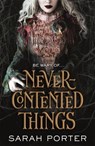 Never-Contented Things - PORTER,  Sarah - 9780765396730