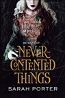Never-Contented Things - Sarah Porter - 9780765396747