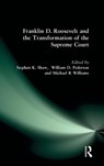 Franklin D. Roosevelt and the Transformation of the Supreme Court - Stephen K. Shaw ; William D. Pederson ; Michael R Williams - 9780765610324