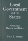 Local Government and the States: Autonomy, Politics and Policy - David R. Berman - 9780765610850