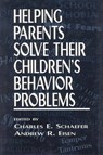 Helping Parents Solve Their Children's Behavior Problems - SCHAEFER,  Charles ; Eisen, Andrew R. - 9780765701480