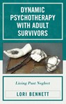 Dynamic Psychotherapy with Adult Survivors - Lori Bennett - 9780765708922