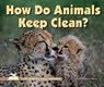How Do Animals Keep Clean? - BRYNIE,  Faith Hickman - 9780766037502