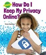 How Do I Keep My Privacy Online? - YEARLING,  Tricia - 9780766068414
