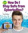 How Do I Stay Safe from Cyberbullies? - YEARLING,  Tricia - 9780766068490