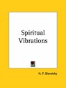 Spiritual Vibrations (1926) - H. P. Blavatsky - 9780766149991