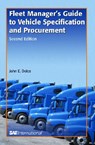 Fleet Manager's Guide to Vehicle Specification and Procurement - John E. Dolce - 9780768009811