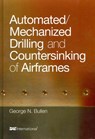 Automated/Mechanized Drilling and Countersinking of Airframes - George Nicholas Bullen - 9780768076462