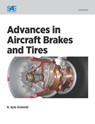 Advances in Aircraft Brakes and Tires - Robert Kyle Schmidt - 9780768082364