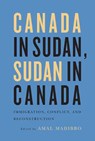 Canada in Sudan, Sudan in Canada - Amal Madibbo - 9780773545151