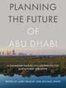 Planning the Future of Abu Dhabi - Larry Beasley ; Michael White - 9780774890748