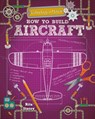 How to Build Aircraft - Rita Storey - 9780778733959