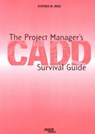 The Project Manager's CADD Survival Guide - Stephen Benz - 9780784402474