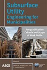 Subsurface Utility Engineering for Municipalities - James H. Anspach ; C. Paul Scott - 9780784415368