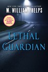 Lethal Guardian - M. William Phelps - 9780786027200
