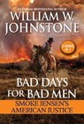 Bad Days for Bad Men: Smoke Jensen's American Justice - William W. Johnstone ; J.A. Johnstone - 9780786049998