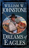 Dreams of Eagles - William W. Johnstone - 9780786051052