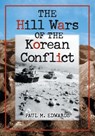 The Hill Wars of the Korean Conflict - Paul M. Edwards - 9780786420988