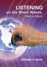 Listening on the Short Waves, 1945 to Today - Jerome S. Berg - 9780786460779