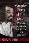 Vampire Films of the 1970s - Gary A. Smith - 9780786497799