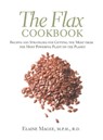 The Flax Cookbook - Elaine Magee, MPH, RD - 9780786730629