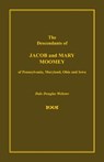 The Descendants of Jacob and Mary Moomey of Pennsylvania, Maryland, Ohio, and Iowa - Dale Douglas Webster - 9780788424953