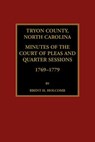 Tryon County, North Carolina Minutes of the Court of Pleas and Quarter Sessions, 1769-1779 - Brent Holcomb - 9780788458330