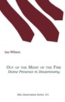 Out of the Midst of the Fire: Divine Presence in Deuteronomy - Ian Wilson - 9780788501616