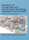 Handbook of Integrated and Sustainable Buildings Equipment and Systems - Jorge E. Gonzalez ; Moncef Krarti - 9780791861271