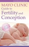 Mayo Clinic Guide to Fertility and Conception - Jani R. Jensen ; Elizabeth A. Stewart - 9780795346019