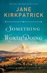 Something Worth Doing – A Novel of an Early Suffragist - Jane Kirkpatrick - 9780800736118