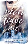 Never Leave Me - Jody Hedlund - 9780800738440