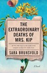 The Extraordinary Deaths of Mrs. Kip – A Novel - Sara Brunsvold - 9780800740276