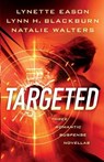 Targeted – Three Romantic Suspense Novellas - Lynette Eason ; Lynn H. Blackburn ; Natalie Walters - 9780800740283
