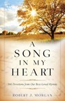 A Song in My Heart – 366 Devotions from Our Best–Loved Hymns - Robert J. Morgan - 9780800740481