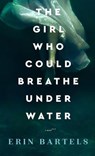 Girl Who Could Breathe Under Water - Erin Bartels - 9780800741105