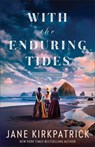 With the Enduring Tides - Jane Kirkpatrick - 9780800746100