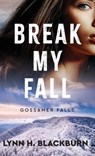 Break My Fall - Lynn H. Blackburn - 9780800746681