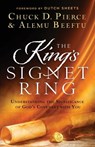 The King`s Signet Ring – Understanding the Significance of God`s Covenant with You - Chuck D. Pierce ; Alemu Beeftu ; Dutch Sheets - 9780800762551