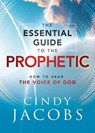 The Essential Guide to the Prophetic – How to Hear the Voice of God - Cindy Jacobs - 9780800762728