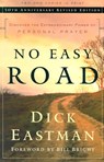 No Easy Road – Discover the Extraordinary Power of Personal Prayer - Dick Eastman ; Bill Bright - 9780800793364