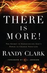 There Is More! – The Secret to Experiencing God`s Power to Change Your Life - Randy Clark ; Bill Johnson - 9780800795504