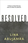 Resolved - 10 Ways to Stand Strong and Live What You Believe - ABUJAMRA,  Lina - 9780801006524