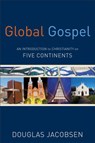 Global Gospel – An Introduction to Christianity on Five Continents - Douglas Jacobsen - 9780801049934
