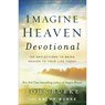 Imagine Heaven Devotional – 100 Reflections to Bring Heaven to Your Life Today - John Burke ; Kathy Burke - 9780801093623