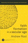 Faith Formation in a Secular Age – Responding to the Church`s Obsession with Youthfulness - Andrew Root - 9780801098468