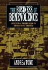 The Business of Benevolence - Andrea Tone - 9780801430282